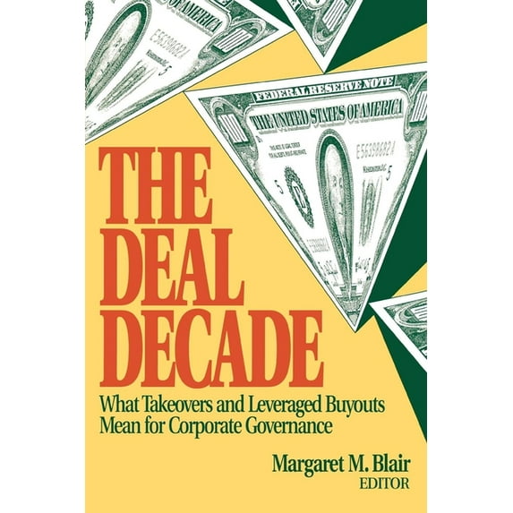 The Deal Decade: What Takeovers and Leveraged Buyouts Mean for Corporate Governance, (Paperback)