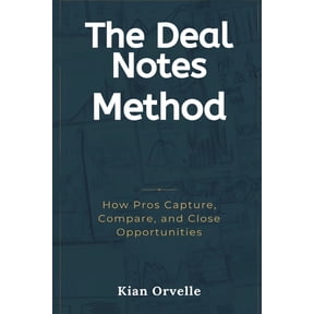 The Deal Notes Method: How Pros Capture, Compare, and Close Opportunities, (Paperback)