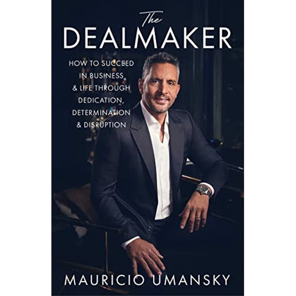 Pre-Owned The Dealmaker: How to Succeed in Business & Life Through Dedication, Determination & Disruption (Hardcover) 166801064X 9781668010648