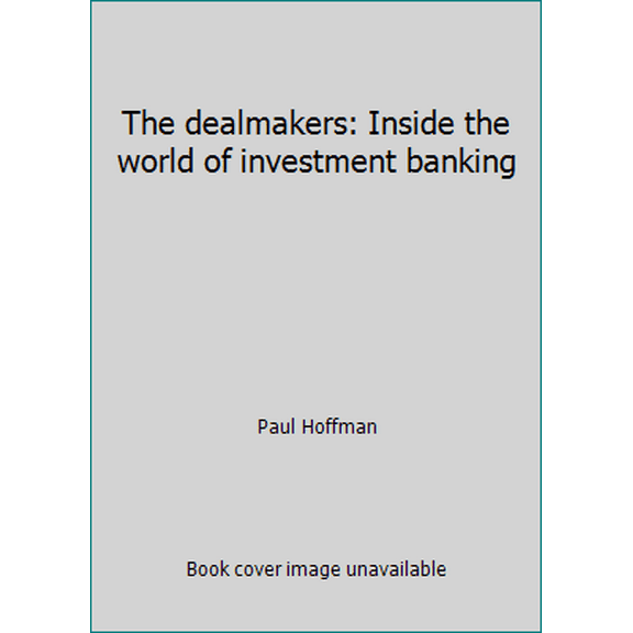 Pre-Owned The dealmakers: Inside the world of investment banking (Hardcover) 0385182872 9780385182874