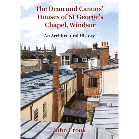The Dean and Canons' Houses of St George's Chapel, Windsor (Hardcover)