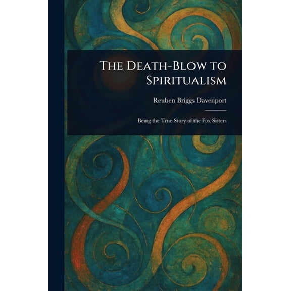 The Death-Blow to Spiritualism, (Paperback)