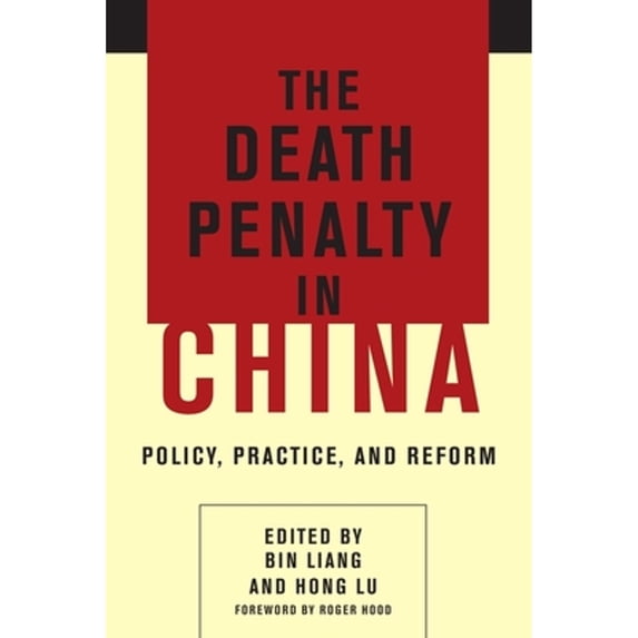 Pre-Owned The Death Penalty in China: Policy, Practice, and Reform (Hardcover 9780231170062) by Bin Liang, Hong Lu, Roger Hood