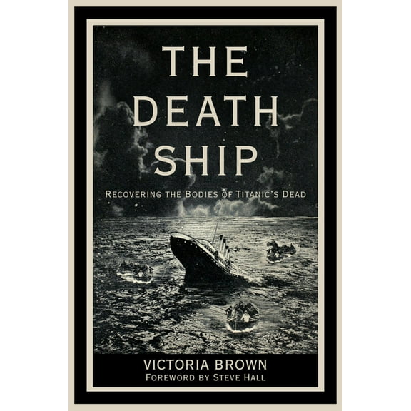 The Death Ship: Recovering the Bodies of Titanic's Dead, (Hardcover)