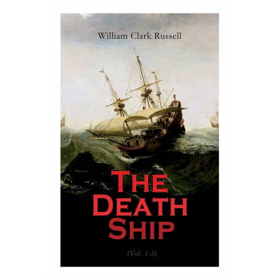 The Death Ship (Vol. 1-3): A Strange Story (Sea Adventure Novel), (Paperback)