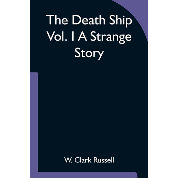 The Death Ship Vol. I A Strange Story, (Paperback)