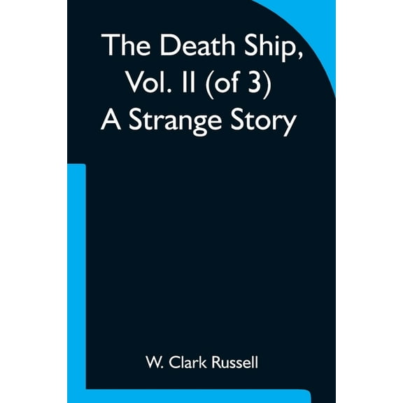 The Death Ship, Vol. II (of 3) A Strange Story, (Paperback)