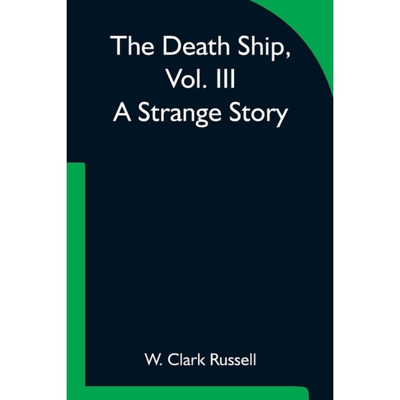 The Death Ship, Vol. III A Strange Story, (Paperback)