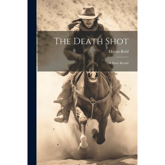 The Death Shot : A Story Retold (Paperback)
