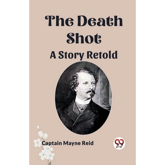 The Death Shot A Story Retold, (Paperback)
