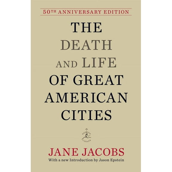 The Death and Life of Great American Cities: 50th Anniversary Edition, (Hardcover)