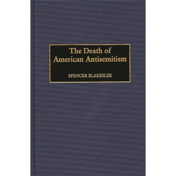 The Death of American Antisemitism, (Hardcover)