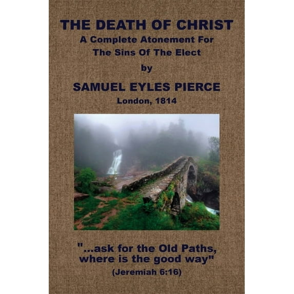 The Death of Christ, A Complete Atonement for the Sins of the Elect (Paperback)
