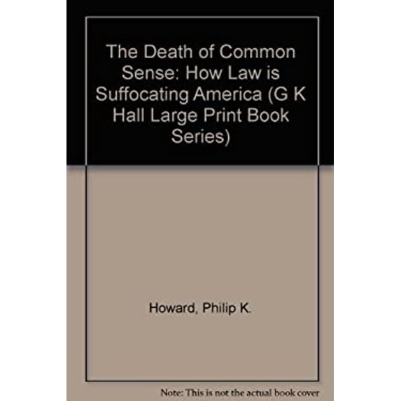 Pre-Owned The Death of Common Sense: How Law is Suffocating America (Hardcover - Used) 0783813619 9780783813615