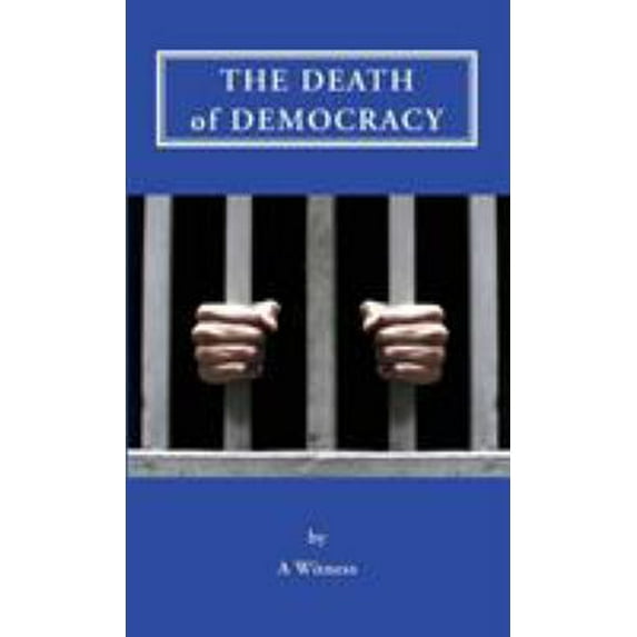 Pre-Owned The Death of Democracy (Paperback) 1587904446 9781587904448