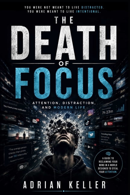 The Death of Focus: Attention, Distraction, and Modern Life, (Paperback)