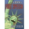 thumbnail image 1 of The Death of Free Speech: How Our Broken National Dialogue Has Killed the Truth and Divided America, (Paperback), 1 of 1