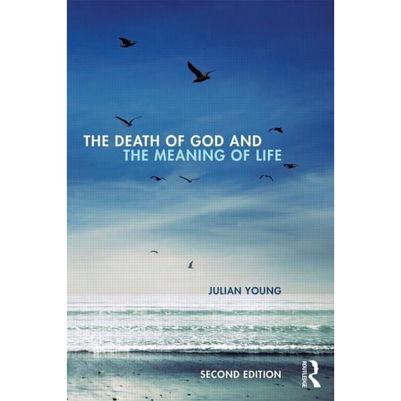 The Death of God and the Meaning of Life, (Paperback)