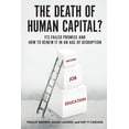 thumbnail image 1 of Death of Human Capital?: Its Failed Promise and How to Renew It in an Age of Disruption, (Paperback), 1 of 1