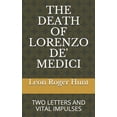 thumbnail image 1 of The Death of Lorenzo De' Medici : Two Letters & Vital Impulses (Paperback), 1 of 1