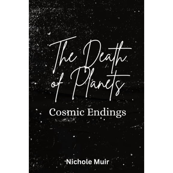 The Death of Planets: Cosmic Endings, (Paperback)