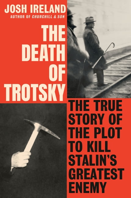 The Death of Trotsky The True Story of the Plot to Kill Stalin