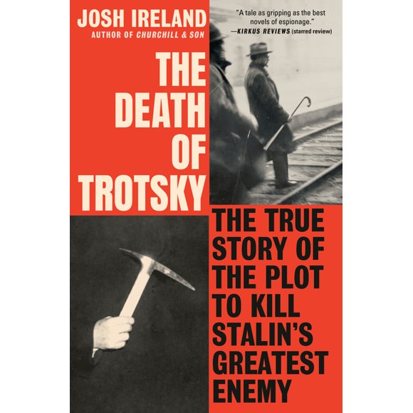 The Death of Trotsky: The True Story of the Plot to Kill Stalin's Greatest Enemy, (Hardcover)
