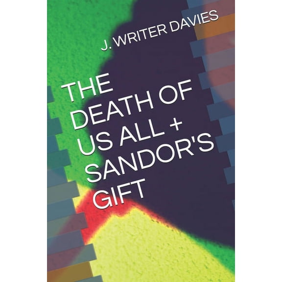 The Death of Us All + Sandor's Gift, (Paperback)