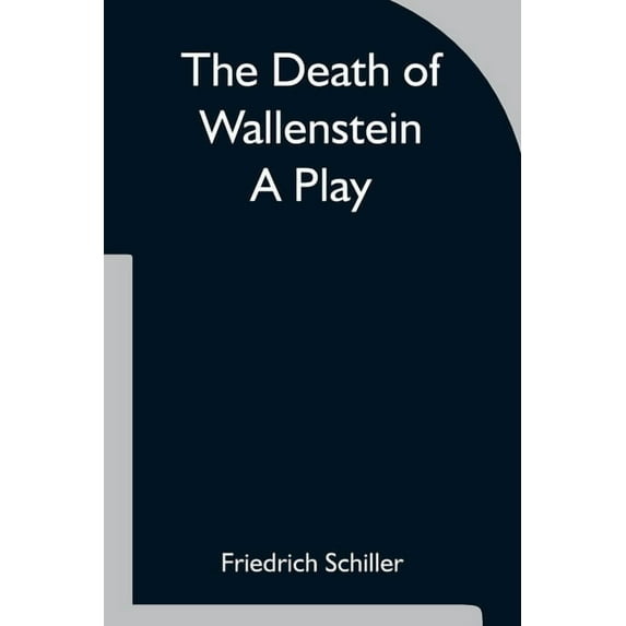 The Death of Wallenstein A Play, (Paperback)