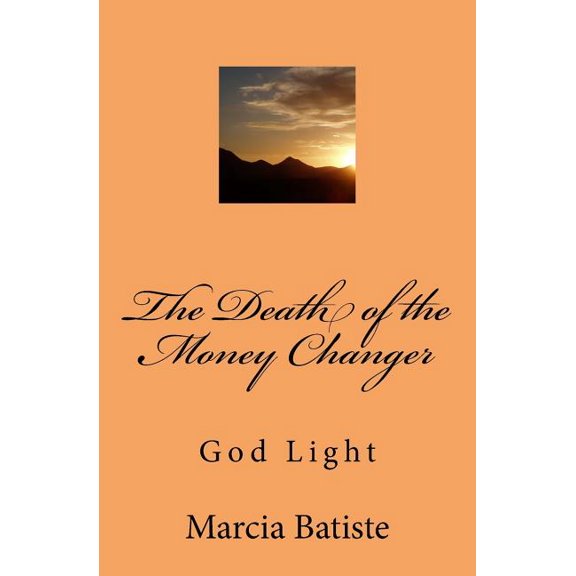 The Death of the Money Changer : God Light (Paperback)