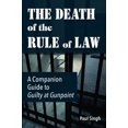 thumbnail image 1 of The Death of the Rule of Law: A Companion Guide to Guilty at Gunpoint, (Paperback), 1 of 1