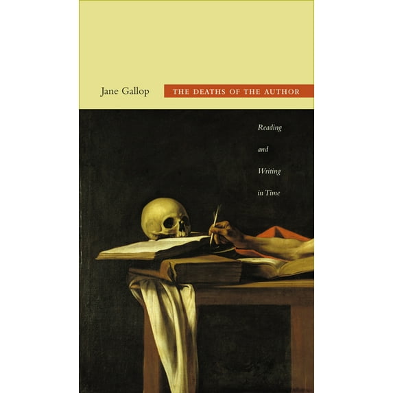 The Deaths of the Author: Reading and Writing in Time, (Paperback)