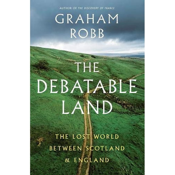 Pre-Owned The Debatable Land: Lost World Between Scotland and England Hardcover Graham Robb