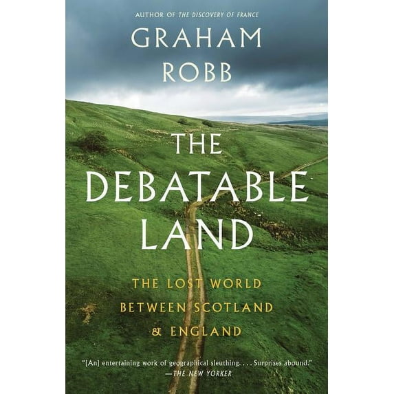 The Debatable Land: The Lost World Between Scotland and England, (Paperback)