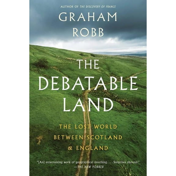 The Debatable Land: The Lost World Between Scotland and England, (Paperback)