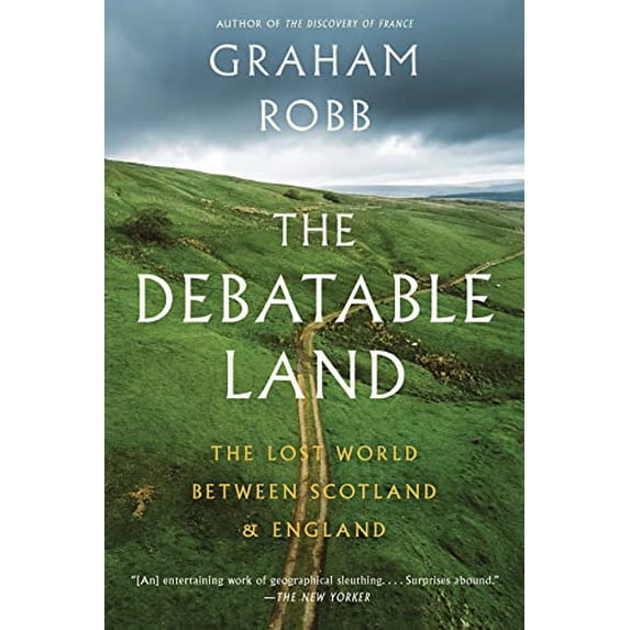 Pre-Owned The Debatable Land: The Lost World Between Scotland and England (Paperback) 0393357058 9780393357059