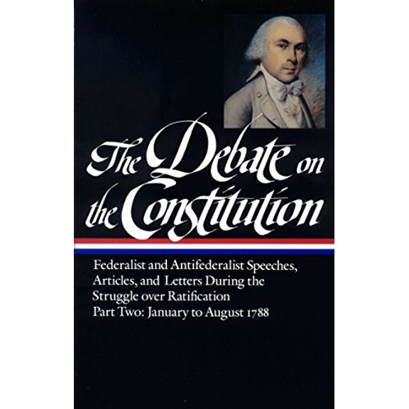 Pre-Owned The Debate on the Constitution: Federalist and Antifederalist Speeches, Articles, and Letters During the Struggle Over Ratification Vol. 2 (Loa #63) (Hardcover) 094045064X 9780940450646