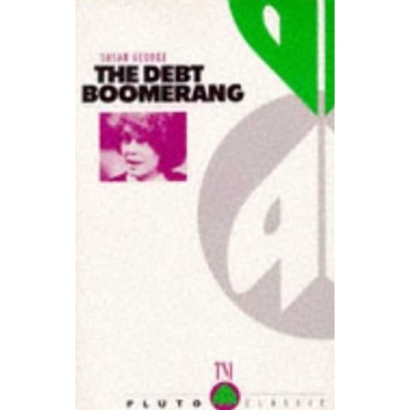 Pre-Owned THE DEBT BOOMERANG: How Third World Debt Harms Us All (Transnational Institute) Paperback