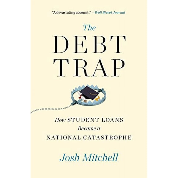 Pre-Owned The Debt Trap: How Student Loans Became a National Catastrophe (Paperback) 1501199471 9781501199479