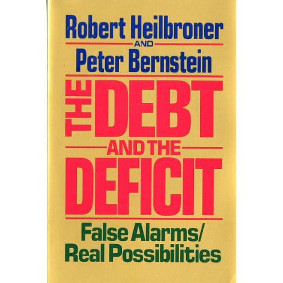 Pre-Owned The Debt and the Deficit: False Alarms/Real Possibilities (Paperback) 0393306119 9780393306118