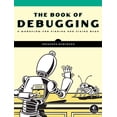thumbnail image 1 of The Book of Debugging: A Workflow for Finding and Fixing Bugs, (Paperback), 1 of 1