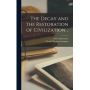 The Decay and the Restoration of Civilization .., Hardcover