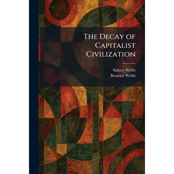 The Decay of Capitalist Civilization, (Paperback)