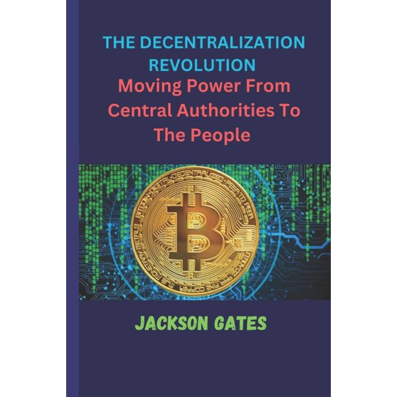 The Decentralization revolution : Moving power from central authorities to the people (Paperback)