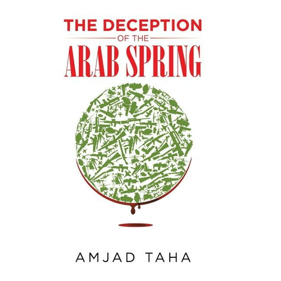 The Deception of the Arab Spring (Hardcover) by Amjad Taha