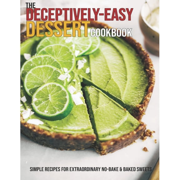 The Deceptively-Easy Dessert Cookbook (Paperback)