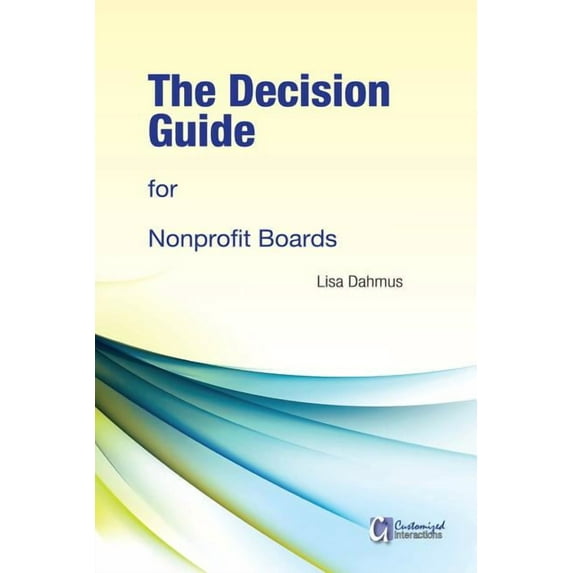 The Decision Guide for Nonprofit Boards (Paperback)