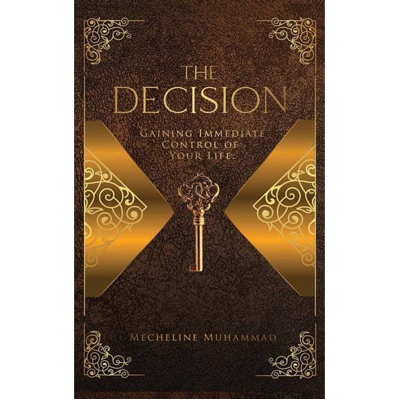 The Decision: Gaining Immediate Control Of Your Life, (Hardcover)
