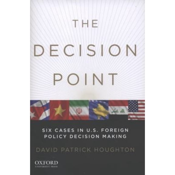Pre-Owned The Decision Point: Six Cases in U.S. Foreign Policy Decision Making (Paperback) 0199743525 9780199743520