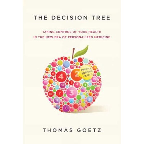 The Decision Tree : Taking Control of Your Health in the New Era of Personalized Medicine (Hardcover)